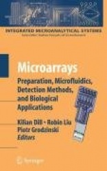 Microarrays : Preparation, Microfluidics, Detection Methods, and Biological Applications