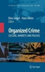 Organized Crime: Culture, Markets and Policies