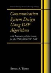 Communication System Design Using DSP Algorithms : With Laboratory Experiments for the TMS320C6713™ DSK