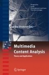 Multimedia Content Analysis : Theory and Applications
