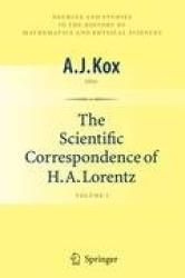 The Scientific Correspondence of H.A. Lorentz - Volume I
