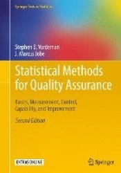 Statistical Methods for Quality Assurance : Basics, Measurement, Control, Capability, and Improvement