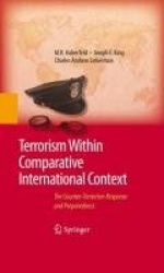 Terrorism Within Comparative International Context : The Counter-Terrorism Response and Preparedness