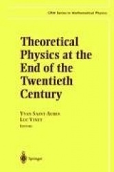 Theoretical Physics at the End of the Twentieth Century : Lecture Notes of the CRM Summer School, Banff, Alberta