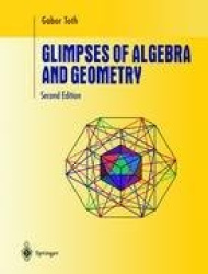 Glimpses of Algebra and Geometry