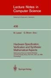 Hardware Specification, Verification and Synthesis: Mathematical Aspects - Mathematical Sciences Institute Workshop. Cornell Uni