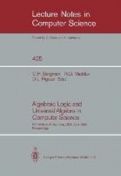 Algebraic Logic and Universal Algebra in Computer Science : Conference, Ames, Iowa, USA June 1–4, 1988 Proceedings