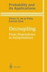 Decoupling : From Dependence to Independence