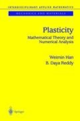Plasticity: v. 9 - Mathematical Theory and Numerical Analysis