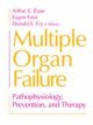 Multiple Organ Failure : Pathophysiology, Prevention, and Therapy