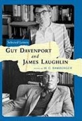 Guy Davenport and James Laughlin - Selected Letters