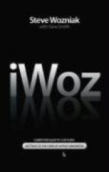 iWoz - Computer Geek to Cult Icon: How I Invented the Personal Computer, co-founded Apple, and had fun doing it