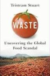 Waste - Uncovering the Global Food Scandal