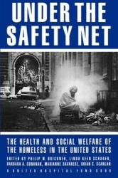 Under the Safety Net - The Health and Social Welfare of the Homeless in the United States