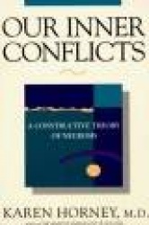 Our Inner Conflicts - A Constructive Theory of Neurosis