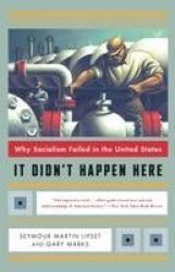 It Didn't Happen Here - Why Socialism Failed in the United States
