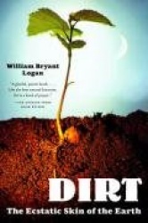 Dirt - The Ecstatic Skin of the Earth