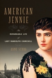American Jennie - The Remarkable Life of Lady Randolph Churchill