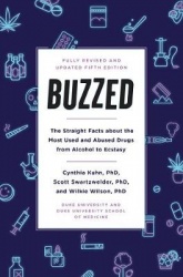 Buzzed - The Straight Facts About the Most Used and Abused Drugs from Alcohol to Ecstasy, Fifth Edition