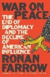 War on Peace - The End of Diplomacy and the Decline of American Influence