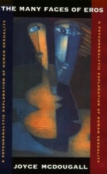 The Many Faces of Eros - A Psychoanalytic Exploration of Human Sexuality