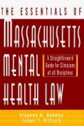 The Essentials of Massachusetts Mental Health Law - A Straightforward Guide for Clinicians of All Disciplines