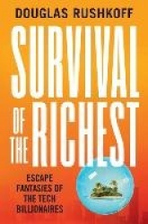 Survival of the Richest - Escape Fantasies of the Tech Billionaires