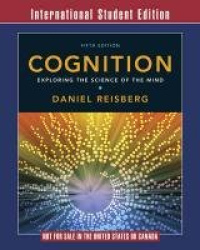 Cognition - Exploring the Science of the Mind International Student Edition