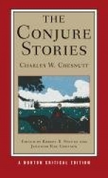 The Conjure Stories - A Norton Critical Edition