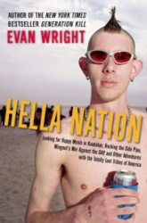 Hella Nation: Looking for Happy Meals in Kandahar, Rocking the Side Pipe, Wingnut's War Against the Gap, and Other Adventures wi