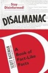 Disalmanac: A Book of Fact-Like Facts