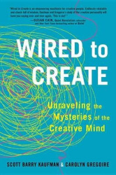 Wired to Create - Unraveling the Mysteries of the Creative Mind