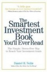 The Smartest Investment Book You'll Ever Read: The Simple, Stress-Free Way to Reach Your Investment Goals