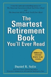 The Smartest Retirement Book You'll Ever Read - Achieve Your Retirement Dreams--in Any Economy