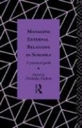 Managing External Relations in Schools - A Practical Guide