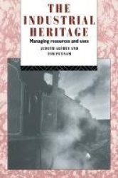 The Industrial Heritage - Managing Resources and Uses