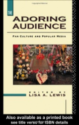The Adoring Audience - Fan Culture and Popular Media