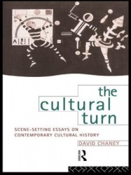 The Cultural Turn - Scene Setting Essays on Contemporary Cultural History