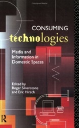 Consuming Technologies - Media and Information in Domestic Spaces