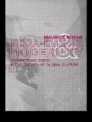 Megaevents and Modernity - Olympics and Expos in the Growth of Global Culture
