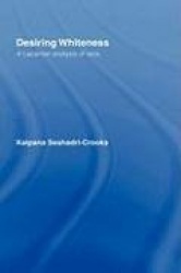 Desiring Whiteness - A Lacanian Analysis of Race