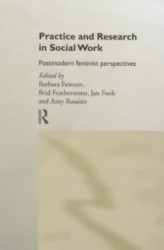 Practice and Research in Social Work - Postmodern Feminist Perspectives