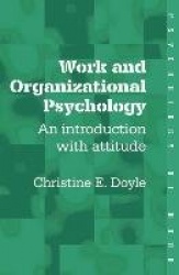 Work and Organizational Psychology - An Introduction with Attitude