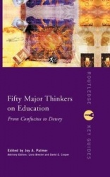 Fifty Major Thinkers on Education - From Confucius to Dewey