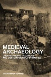 Medieval Archaeology - Understanding Traditions and Contemporary Approaches