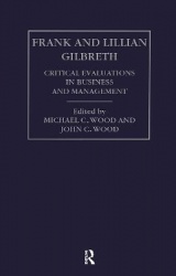 Frank and Lilian Gilbreth - Critical Evaluations in Business and Management