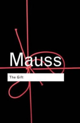The Gift - The Form and Reason for Exchange in Archaic Societies