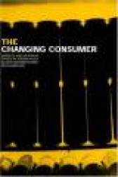 The Changing Consumer - Markets and Meanings