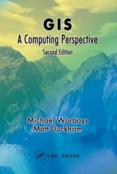 GIS - A Computing Perspective, Second Edition