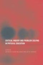 Critical Inquiry and Problem Solving in Physical Education - Working with Students in Schools